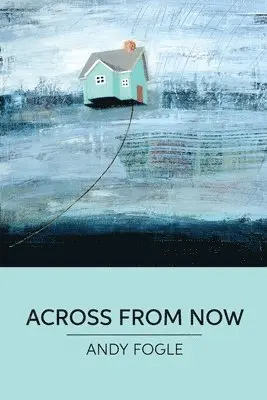 Andy Fogle - Across From Now: poems, Häftad. Tillgänglighet: Lägg i varukorg