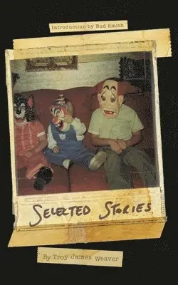 Troy James Weaver - Selected Stories, Häftad. Tillgänglighet: Lägg i varukorg