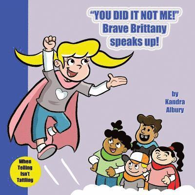 Kandra C. Albury - You Did It Not Me! Brave Brittany Speaks Up!, Häftad. Tillgänglighet: Lägg i varukorg