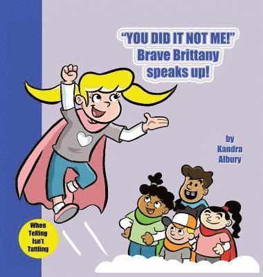 Kandra Albury - You Did It Not Me! Brave Brittany Speaks Up!, Inbunden. Tillgänglighet: Lägg i varukorg