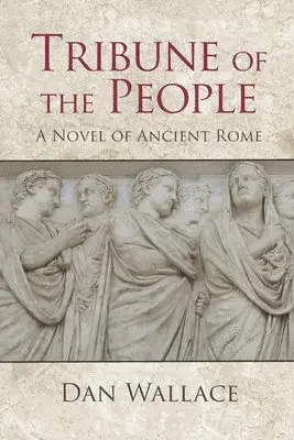 Dan Wallace - Tribune of the People: A Novel of Ancient Rome, Häftad. Tillgänglighet: Lägg i varukorg