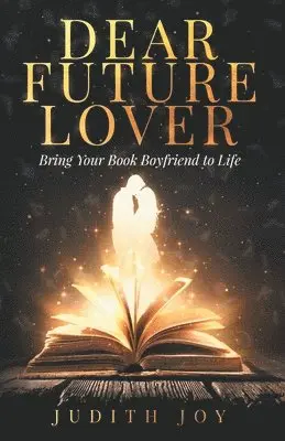 Judith Joy - Dear Future Lover: Bring Your Book Boyfriend to Life, Häftad. Tillgänglighet: Lägg i varukorg
