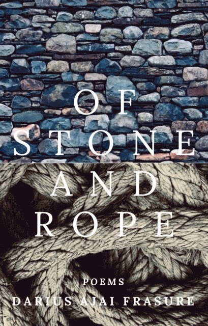 Darius Ajai Frasure - of stone and rope, E-bok