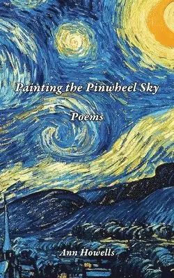 Ann Howells - Painting The Pinwheel Sky, Häftad. Tillgänglighet: Lägg i varukorg