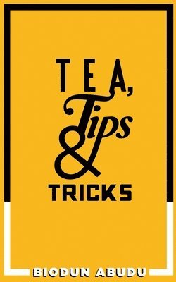 Biodun Abudu - Tea, Tips & Tricks, Häftad. Tillgänglighet: Lägg i varukorg