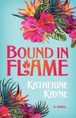 Katherine Kayne - Bound in Flame, Häftad