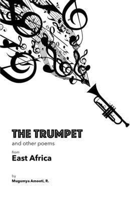 Amooti Mugumya - The Trumpet and Other Poems from East Africa, Häftad