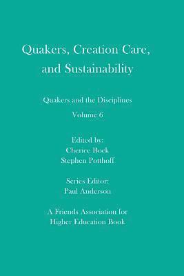 Stephen Potthoff, Paul Anderson - Quakers, Creation Care, and Sustainability: Quakers and the Disciplines: Volume 6, Häftad