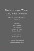 Quakers, Social Work, and Justice Concerns: Quakers and the Disciplines: Volume 7