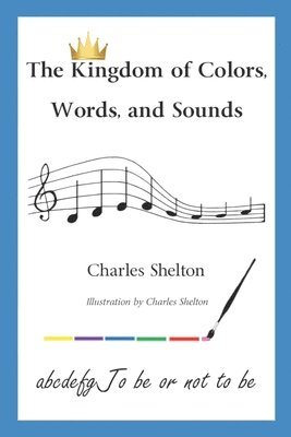 Charles Shelton - Kingdom of Colors, Words, and Sounds, Häftad