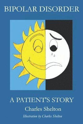 Charles Shelton - Bipolar Disorder, a Patient's Story, Häftad