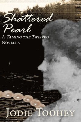 Jodie Toohey - Shattered Pearl: A Taming the Twisted Novella, Häftad