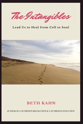 Elizabeth Kahn - The Intangibles: Heal Us from Cell to Soul, Häftad. Tillgänglighet: Lägg i varukorg