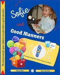 Sofie and Good Manners: For parents, grandparents, teachers, nannies, and children