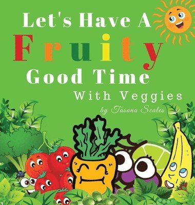 Tasana Scales - Let's Have A Fruity Good Time With Veggies, Inbunden. Tillgänglighet: Lägg i varukorg