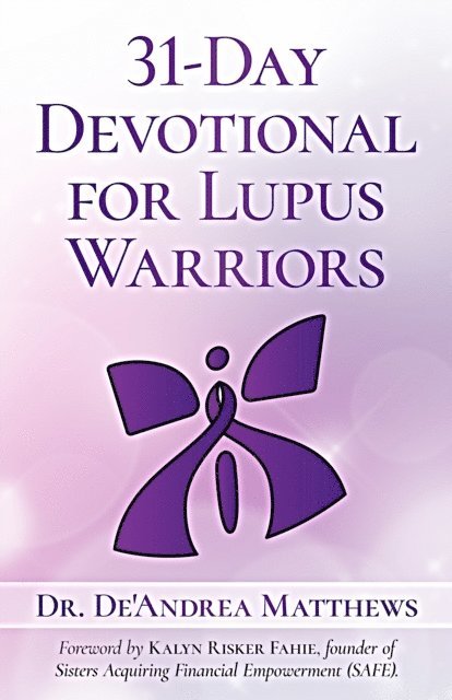 Dr. De'Andrea Matthews - 31-Day Devotional for Lupus Warriors, E-bok