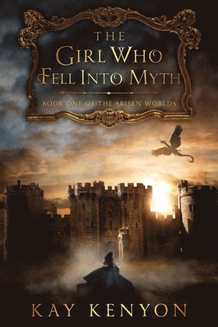 Kay Kenyon - Girl Who Fell Into Myth, E-bok