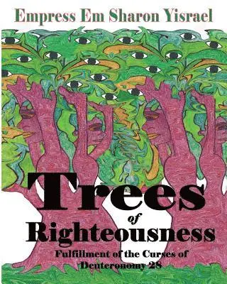 Empress Em Sharon Yisrael - Trees of Righteousness: New Revised Edition: Fulfillment of the Curses of Deuteronomy. 28, Häftad. Tillgänglighet: Lägg i varukorg