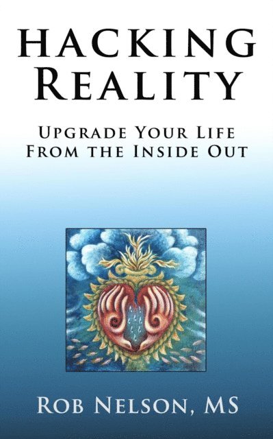 Rob Nelson - Hacking Reality, E-bok