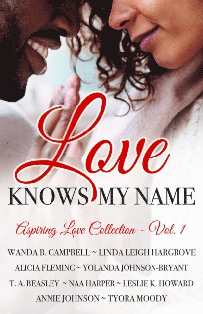 Annie Johnson, Naa Harper, T. A. Beasley, Yolanda Johnson-Bryant, Alicia Fleming, Linda Leigh Hargrove, Wanda B. Campbell, Tyora Moody - Love Knows My Name, E-bok. Tillgänglighet: Lägg i varukorg