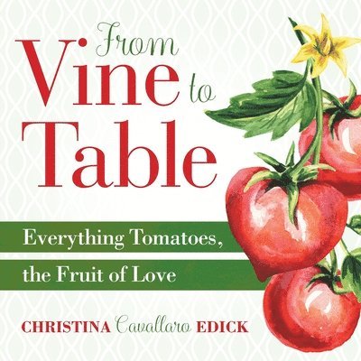Christina Cavallaro Edick - From Vine to Table, Häftad. Tillgänglighet: Lägg i varukorg