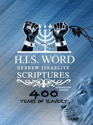 Jediyah Melek - Xpress Hebrew Israelite Scriptures - 400 Years of Slavery Edition, Inbunden