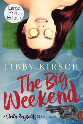 Libby Kirsch - The Big Weekend: A Stella Reynolds Mystery, Häftad