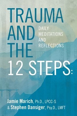 Stephen Dansiger, Jamie Marich - Trauma and the 12 Steps: Daily Meditations and Reflections, Häftad. Tillgänglighet: Lägg i varukorg