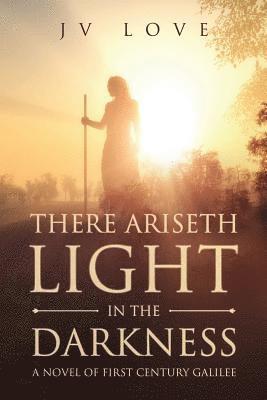 Jv Love - There Ariseth Light in the Darkness, Häftad