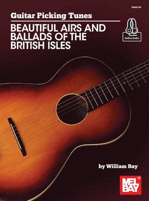 William Bay - Guitar Picking Tunes-Beautiful Airs and Ballads of the British Isles, Häftad