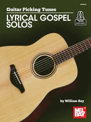 William Bay - Guitar Picking Tunes - Lyrical Gospel Solos, Häftad. Tillgänglighet: Lägg i varukorg