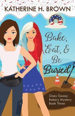 Katherine H Brown - Bake, Eat, & Be Buried, Häftad