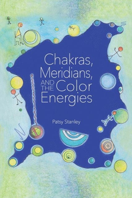 Patsy Stanley - Chakras, Meridians, and the Color Energies, E-bok