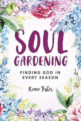 Renee Fisher - Soul Gardening, Häftad. Tillgänglighet: Lägg i varukorg