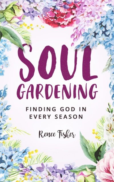 Renee Fisher - Soul Gardening, E-bok. Tillgänglighet: Lägg i varukorg