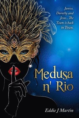 Eddie J. Martin - Medusa N' Rio: Janice, Dorothy and Jesse... The Team is Back in Town., Häftad
