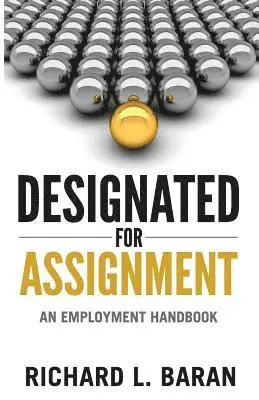 Richard Baran, Richard L. Baran - Designated for Assignment: An Employment Handbook, Häftad. Tillgänglighet: Lägg i varukorg