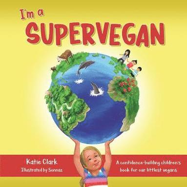 I'm a Supervegan av Katie Clark