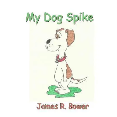 James R. Bower - My Silly Dog Spike, Häftad. Tillgänglighet: Lägg i varukorg