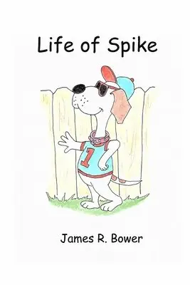 James R Bower - Life of Spike, Häftad. Tillgänglighet: Lägg i varukorg