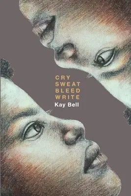Bell Kay, Eileen M. Cleary - Cry.Sweat. Bleed. Write., Häftad. Tillgänglighet: Lägg i varukorg