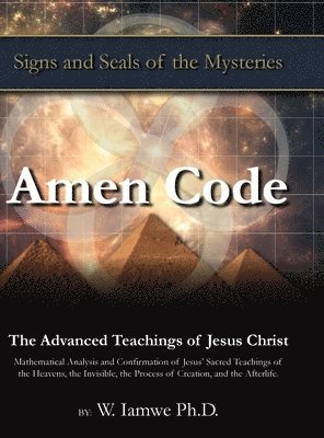 W. Iamwe, Mark Hirmer - Amen Code: The Advanced Teachings of Jesus Christ, Inbunden