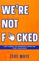 Zeke Maye - We're Not F*cked, Häftad