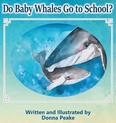 Donna Peake - Do Baby Whales Go to School?, Inbunden. Tillgänglighet: Lägg i varukorg