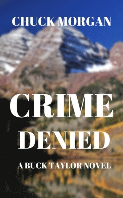 Chuck Morgan - Crime Denied: A Buck Taylor Novel, E-bok