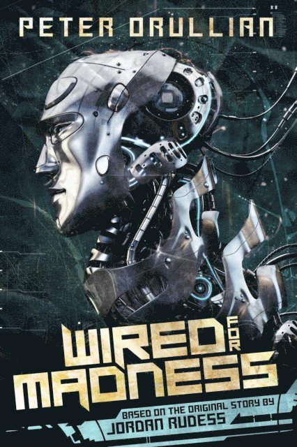 Peter Orullian - Wired for Madness, E-bok