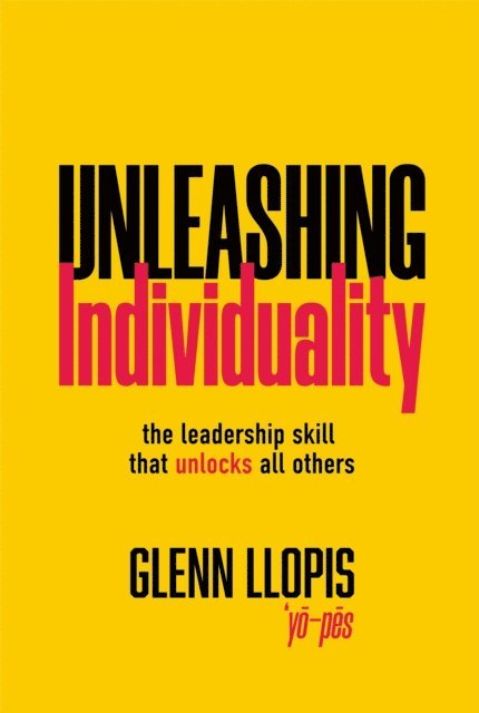 Glenn Llopis - Unleashing Individuality, E-bok