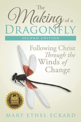 Mary Ethel Eckard - The Making of a Dragonfly: Following Christ Through the Winds of Change, Häftad