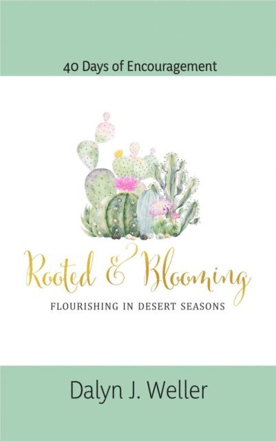 Dalyn Weller - Rooted & Blooming, Flourishing In Desert Seasons, E-bok. Tillgänglighet: Lägg i varukorg