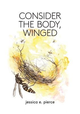 Jessica E Pierce - Consider the Body, Winged, Häftad